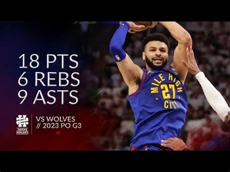 Jamal Murray 18 Pts 6 Rebs 9 Asts Vs Wolves 2023 PO G3 YouTube