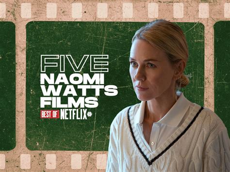 Five Naomi Watts films to watch on Netflix