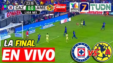 🔴 Cruz Azul Vs America En Vivo Tudn La Final 🏆 A Que Hora Juega Cruz Azul Vs America En Vivo