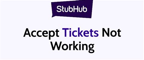 Fix Stubhub Accept Tickets Not Working Simple Ways