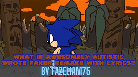 Vs Sonic Exe If Awesomely Autistic Wrote Faker Remake With Lyrics