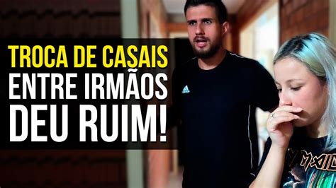 Troca De Casais Entre Irm Os Deu Ruim Youtube