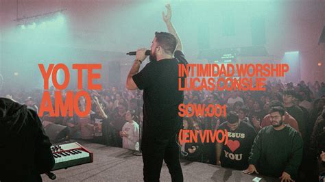 Yo Te Amo En Vivo Vídeo Oficial Con Letras INTIMIDAD WORSHIP x