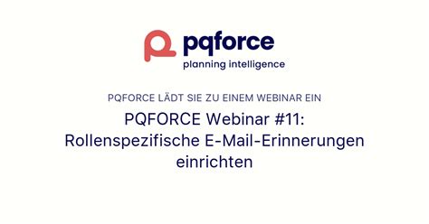 PQFORCE Webinar 11 Rollenspezifische E Mail Erinnerungen Einrichten