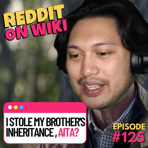 #125: I STOLE My Brother's Inheritance! | Am I The Asshole – Reddit On