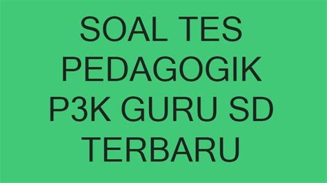 Contoh Soal Pedagogik Guru Sd Lengkap Kunci Jawaban Tribunpontianak Co Id