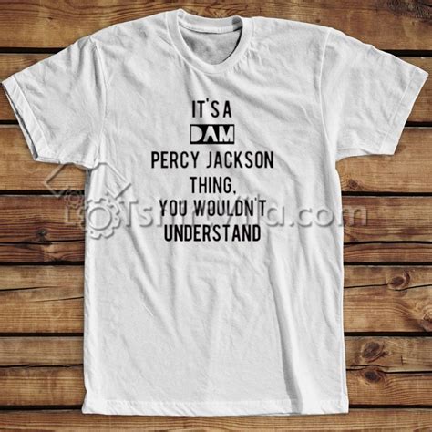 It S A Dam Percy Jackson Thing Movie Quote T Shirt Unisex Size S 3xl T Shirts With Sayings T