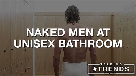 Men Naked At Unisex Changing Room Plus More YouTube