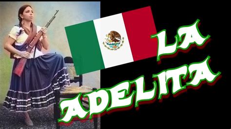 La Adelita Revolucion Mexicana Con Letra Y Música Pepe Aguilar El Albionauta Youtube