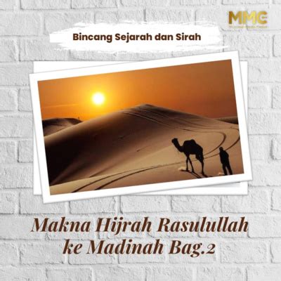 Bincang Sejarah Dan Sirah Makna Hijrah Rasulullah Ke Madinah Bag By