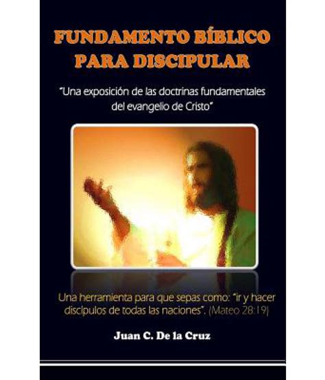 Fundamento Biblico Del Discipulado Una Exposicion De Las Doctrinas