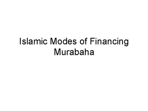 Islamic Modes Of Financing Murabaha Summary Of The