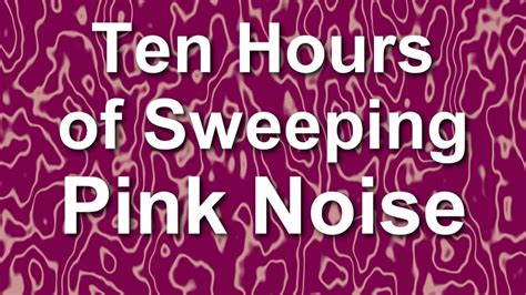 Sweeping Pink Noise For Ten Hours Ambient Noise Sound Youtube