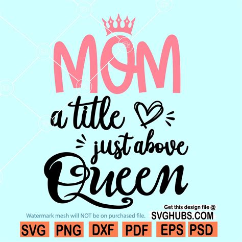 Mom A Title Just Above Queen Svg Mom Svg File For Cricut