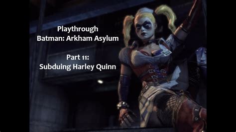 Playthrough Batman Arkham Asylum Part 11 Subduing Harley Quinn Youtube