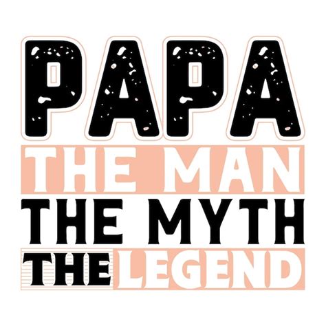 Premium Vector Papa The Man The Myth The Legend T Shirt