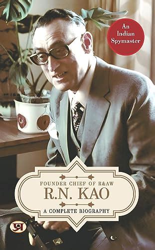 R.N. Kao: A Complete Biography - Founder Chief of RAW eBook : Kumar ...