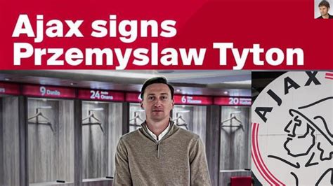 Przemys Aw Tyto Bramkarzem Ajaxu Amsterdam Sensacyjny Transfer