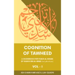 Cognition Of Tawheed A Guidebook For Fusus Al Hikam Volume I