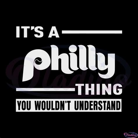 Its A Philly Thing You Wouldnt Understand Svg Cutting Files Oladino