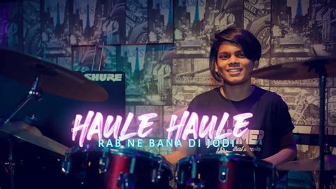 Haule Haule Rab Ne Bana Di Jodi Drum Cover Kanhu Mishra Youtube