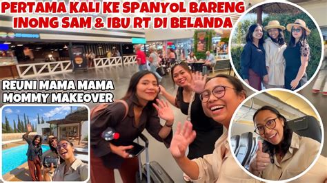 Akhirnya Ke Spanyol Ketemu Inong Sam Ibu Rt Di Belanda Youtube