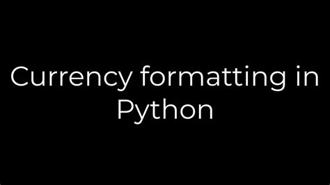 Python Currency Formatting In Python 5solution Youtube