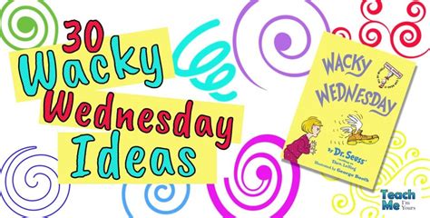 30 Easy & Fun Ideas for Wacky Wednesday | Teach Me. I'm Yours.