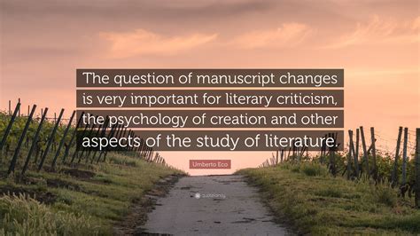 Umberto Eco Quote The Question Of Manuscript Changes Is Very