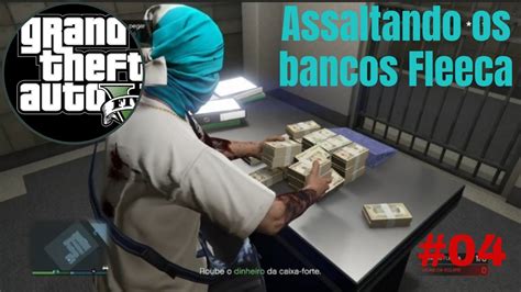 Gta V 04 Assaltando Os Bancos Fleeca YouTube