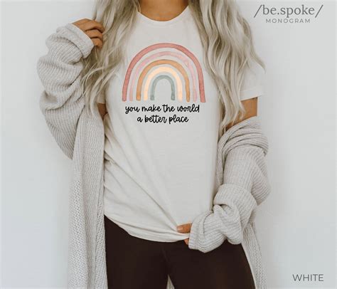 You Make The World A Better Place Rainbow Shirt You Make The Etsy