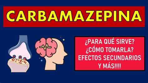 🔴 Carbamazepina Para QuÉ Sirve Efectos Secundarios Mecanismo De AcciÓn Y Contraindicaciones