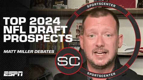 Debating Top 2024 NFL Draft Prospects By Position SportsCenter