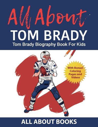 All About Tom Brady: Tom Brady Biography Book for Kids (With Bonus ...