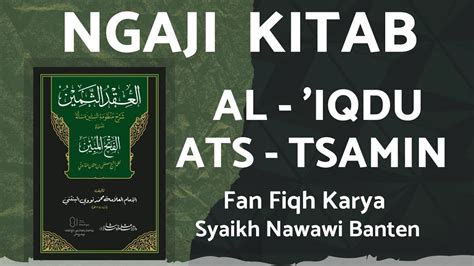 Ngaji Kitab Al Iqdu Ats Tsamin Fan Fiqh Karya Syaikh Nawawi Banten 1