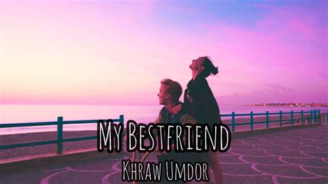 My Bestfriend Khraw Umdor Album Jubab Shai Official Khasi Love