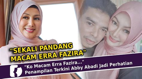 Ko Macam Erra Fazira Penampilan Terkini Abby Abadi Jadi Perhatian