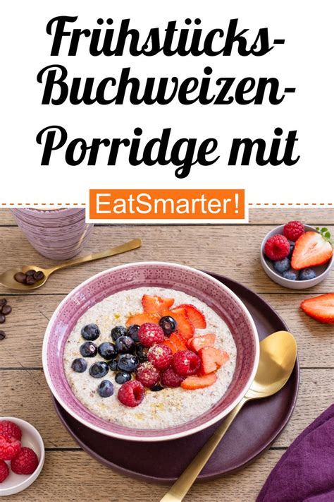 Fr Hst Cks Buchweizen Porridge Mit Beerenobst Und Erdmandeln Rezept