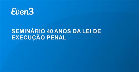 Semin Rio Anos Da Lei De Execu O Penal Na Amaz Nia