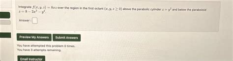 Solved Integrate F X Y Z Xz Over The Region In The First Chegg