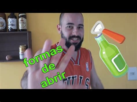 Maneiras De Abrir Garrafa De Cerveja Sem Abridor Parte Youtube