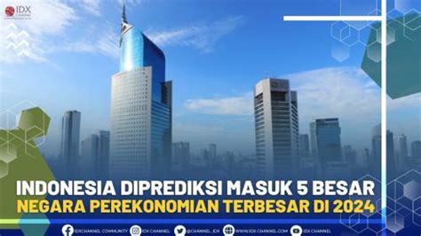 Indonesia Diprediksi Masuk 5 Besar Negara Perekonomian Terbesar Di 2024