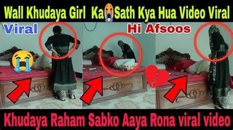 Khudaya Raham Girl Ka Sath Kya Hova Sabko Aaya Rona 😭 Viral Video