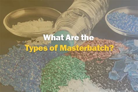 What Are The Types Of Masterbatch Cowell Extrusion