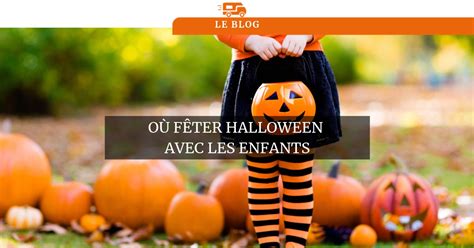 Où fêter Halloween avec les enfants notre sélection