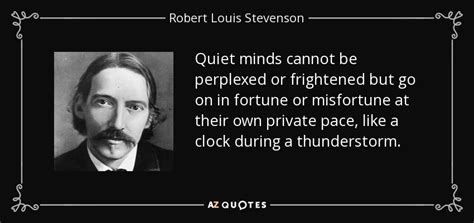 Robert Louis Stevenson Quote Quiet Minds Cannot Be Perplexed Or