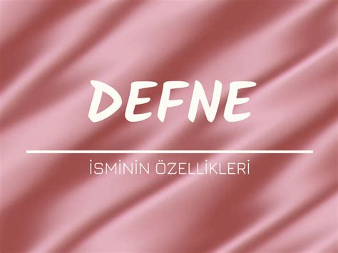 Defne İsminin Anlamı ve Özellikleri