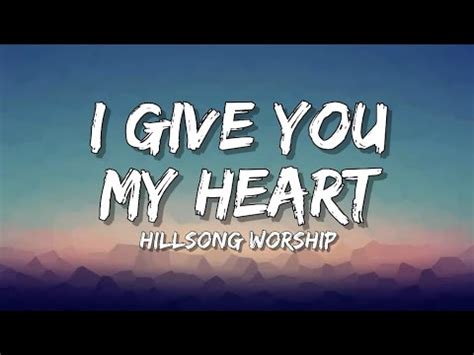 I Give You My Heart Hillsong Lyrics Video Youtube