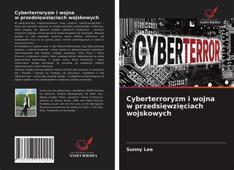 Cyberterroryzm I Wojna W Przedsiwziciach Wojskowych Von Sunny Lee Bei