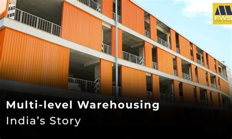 multi level warehousing indias story fws